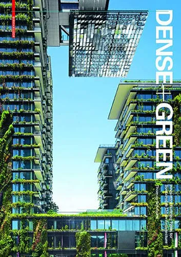 Dense   Green: Innovative Building Types for Sustainable Urban Architecture
