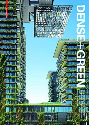 Dense   Green: Innovative Building Types for Sustainable Urban Architecture