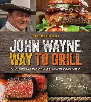 John Wayne - Way to Grill Cookbook
